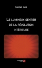 Image for Le Lumineux Sentier De La Revolution Interieure