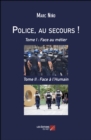 Image for Police, au secours !: Tome I : Face au metier &amp; Tome II : Face a l&#39;Humain