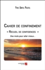 Image for Cahier De Confinement Recueil De Confidences: Des Mots Pour Aller Mieux...