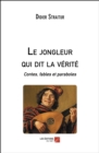Image for Le Jongleur Qui Dit La Verite: Contes, Fables Et Paraboles