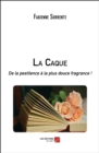 Image for La Caque: De La Pestilence a La Plus Douce Fragrance !