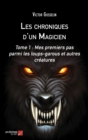 Image for Les Chroniques D&#39;un Magicien: Tome 1 : Mes Premiers Pas Parmi Les Loups-Garous Et Autres Creatures