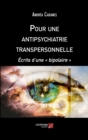 Image for Pour Une Antipsychiatrie Transpersonnelle: Ecrits D&#39;une Bipolaire