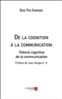 Image for De La Cognition a La Communication: Theorie Cognitive De La Communication