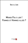 Image for Monde Fou a Lier ! Femmes Et Hommes Allies ?