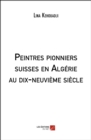 Image for Peintres Pionniers Suisses En Algerie Au Dix-Neuvieme Siecle