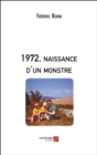 Image for 1972, Naissance D&#39;un Monstre