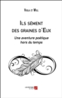 Image for Ils Sement Des Graines d&#39;Eux: Une Aventure Poetique Hors Du Temps