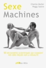 Image for Sexe machines. 50 decouvertes scientifiques qui changent nos idees recues sur la sexualite