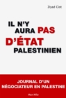 Image for Il n&#39;y aura pas d&#39;Etat palestinien: journal d&#39;un negociateur en Palestine