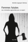 Image for Femmes fatales: Les criminelles approchees par un expert
