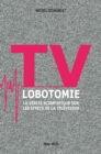 Image for TV lobotomie. La verite scientifique sur les effets de la television