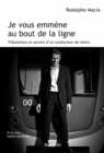 Image for Je vous emmene au bout de la ligne: Tribulations d&#39;un conducteur de metro