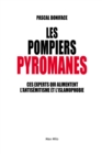 Image for Les pompiers pyromanes: Ces experts qui alimentent l&#39;antisemitisme et l&#39;islamophobie