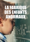 Image for La fabrique des enfants anormaux