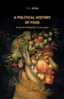 Image for A political history of food : From the Paleolithic to our days