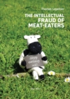 Image for The Intellectual Fraud of Meat-Eaters