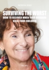 Image for Surviving the Worst: How to Recover When Your Husband Kills Your Children - Temoignage