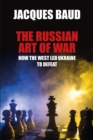 Image for The Russian Art of War : How the West led Ukraine to defeat: How the West led Ukraine to defeat