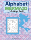 Image for Alphabet Mermaid Coloring Book : Amazing Kids Activity Books, Drawing Alphabet - Over 25 Fun Activities Workbook, Page Large 8.5 x 11&quot;