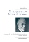 Image for Mystique entre Action et Pensee : Une nouvelle introduction a la philosophie de Maurice Blondel