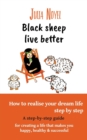 Image for Black sheep live better : How to realise your dream live step by step