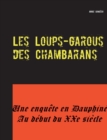 Image for Les Loups-garous des Chambarans : Une enquete en Dauphine au debut du XXe siecle