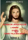 Image for Au Nom de Jesus Fils de l&#39;Homme et de Christ Fils des Dieux