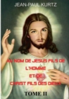 Image for Au Nom de Jesus Fils de l&#39;Homme et de Christ Fils des Dieux -Tome 2