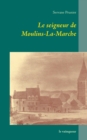 Image for Le seigneur de Moulins-La-Marche : le vainqueur