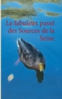 Image for Le fabuleux passe des Sources de la Seine