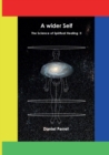 Image for The Science of Spiritual Healing II : A wider Self