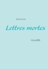 Image for Lettres mortes