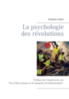 Image for La psychologie des revolutions : Preface de Chaulveron