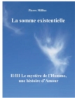 Image for La somme existentielle II/III Le mystere de l&#39;homme : Un mystere d&#39;amour