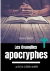 Image for Les evangiles apocryphes : La clef de la Bible revelee