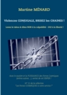 Image for Violences conjugale, brisez les chaines ! : Levez le tabou &amp; dites NON a la culpabilite - OUI a la liberte !