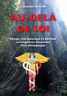Image for Au-dela de Soi : Voyage therapeutique et spirituel en cinquieme dimension Huit temoignages sur la medecine de l&#39;Ayahuasca en Amazonie chez les Indiens Shipibos-Conibos