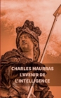 Image for L&#39;avenir de l&#39;intelligence : Charles Maurras