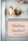 Image for Mathias Sandorf : un roman d&#39;aventures de Jules Verne (texte integral)