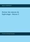 Image for Animer des seances de sophrologie Volume 2 : 10 seances thematiques de groupe