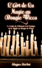 Image for L&#39;Art de La Magie au Bougie Wicca : Le Guide du Debutant a la Pratique de la Magie au Bougie de Wicca