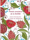 Image for Prends conscience de ta fertilite : Guide d&#39;introduction a l&#39;usage des adolescentes