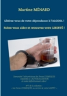 Image for Liberez-vous de votre dependance a l&#39;alcool ! : Faites-vous aider et retrouvez votreliberte !