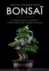 Image for Bonsai : Un Guide Essentiel et Complet Pour Cultiver, Cabler, Tailler et Soigner Votre Bonsai