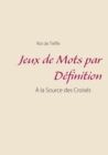 Image for Jeux de Mots par Definition : A la Source des Croises