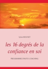 Image for Les 16 degres de la confiance en soi - Programme d&#39;auto-coaching