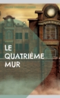 Image for Le Quatrieme Mur : Une collection de nouvelles a chutes du College Condorcet de Levroux