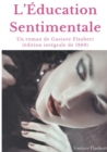 Image for L&#39;Education Sentimentale : Un roman de Gustave Flaubert (edition integrale de 1869)