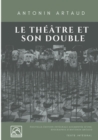 Image for Le Theatre et son double : Nouvelle edition augmentee d&#39;une biographie d&#39;Antonin Artaud (texte integral)